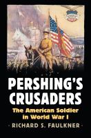 Pershing's crusaders : the American soldier in World War I /