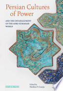 Persian cultures of power and the entanglement of the Afro-Eurasian world /