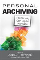 Personal archiving preserving our digital heritage /