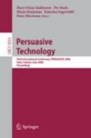 Persuasive Technology Third International Conference, PERSUASIVE 2008, Oulu, Finland, June 4-6, 2008, Proceedings /