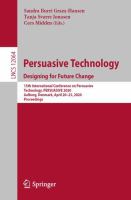 Persuasive Technology. Designing for Future Change 15th International Conference on Persuasive Technology, PERSUASIVE 2020, Aalborg, Denmark, April 20–23, 2020, Proceedings /