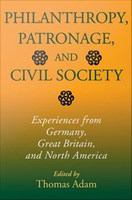 Philanthropy, patronage, and civil society : experiences from Germany, Great Britain, and North America /