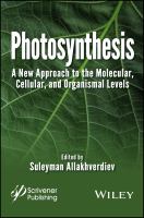 Photosynthesis new approaches to the molecular, cellular, and organismal levels /