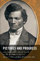 Pictures and progress early photography and the making of African American identity /