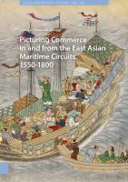 Picturing Commerce in and from the East Asian Maritime Circuits, 1550-1800 : Visual and Material Culture, 1300-1700 /