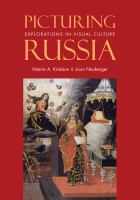 Picturing Russia : explorations in visual culture /