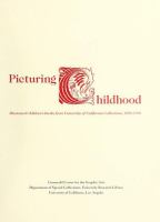 Picturing childhood : illustrated children's books from University of California collections, 1550-1990 /