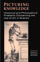 Picturing knowledge : historical and philosophical problems concerning the use of art in science /