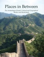 Places in between : the archaeology of social, cultural and geographical borders and borderlands /