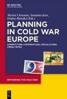 Planning in Cold War Europe competition, cooperation, circulations (1950s-1970s) /