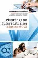 Planning our future libraries blueprints for 2025 /