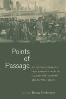 Points of passage : Jewish transmigrants from Eastern Europe in Scandinavia, Germany, and Britain 1880-1914 /