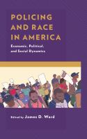 Policing and race in America economic, political, and social dynamics /