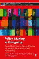 Policy-making as designing : the added value of design thinking for public administration and public policy /