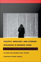 Politics, ideology, and literary discourse in modern China theorectical interventions and cultural critique /