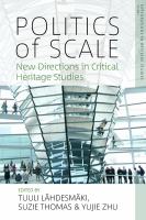Politics of scale new directions in critical heritage studies /