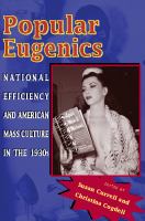 Popular eugenics national efficiency and American mass culture in the 1930s /