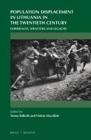 Population displacement in Lithuania in the twentieth century experiences, identities and legacies /