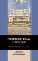 Post-communist Romania at twenty-five linking past, present, and future /