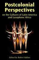 Postcolonial perspectives on the cultures of Latin America and Lusophone Africa /