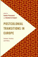 Postcolonial transitions in Europe contexts, practices and politics /