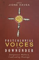 Postcolonial voices from downunder indigenous matters, confronting readings /