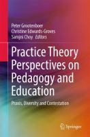 Practice Theory Perspectives on Pedagogy and Education Praxis, Diversity and Contestation /