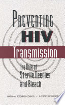 Preventing HIV transmission the role of sterile needles and bleach /