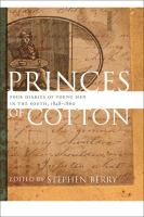 Princes of cotton : four diaries of young men in the South, 1848-1860 /