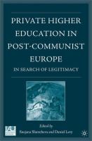 Private higher education in post-communist Europe in search of legitimacy /
