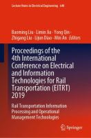 Proceedings of the 4th International Conference on Electrical and Information Technologies for Rail Transportation (EITRT) 2019 Rail Transportation Information Processing and Operational Management Technologies /