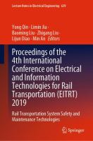 Proceedings of the 4th International Conference on Electrical and Information Technologies for Rail Transportation (EITRT) 2019 Rail Transportation System Safety and Maintenance Technologies /