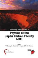 Proceedings of the Workshop on Physics at the Japan Hadron Facility (JHF) Adelaide, Australia, 14-21 March 2002 /