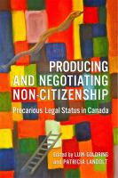 Producing and negotiating non-citizenship : precarious legal status in Canada /