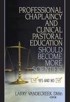 Professional chaplaincy and clinical pastoral education should become more scientific yes and no /