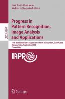Progress in Pattern Recognition, Image Analysis and Applications 13th Iberoamerican Congress on Pattern Recognition, CIARP 2008, Havana, Cuba, September 9-12, 2008, Proceedings /