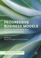 Progressive Business Models Creating Sustainable and Pro-Social Enterprise /