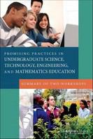 Promising practices in undergraduate science, technology, engineering, and mathematics education summary of two workshops /