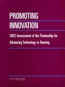 Promoting innovation 2002 assessment of the partnership for advancing technology in housing /