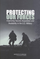 Protecting our forces improving vaccine acquisition and availability in the U.S. military /