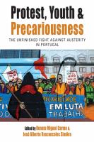 Protest, youth and precariousness : the unfinished fight against austerity in Portugal /