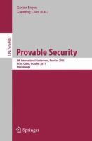 Provable security 5th International Conference, PROVSEC 2011, Xi'an, China, October 16-18, 2011: proceedings /