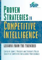 Proven strategies in competitive intelligence lessons from the trenches /