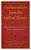 Psychoanalysis from the Indian terroir emerging themes in culture, family, and childhood /