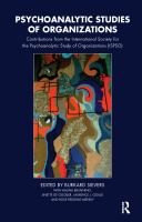 Psychoanalytic studies of organizations contributions from the International Society for the Psychoanalytic Study of Organizations (ISPSO) /