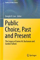Public Choice, Past and Present The Legacy of James M. Buchanan and Gordon Tullock /