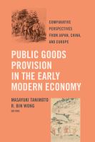 Public goods provision in the early modern economy comparative perspectives from Japan, China, and Europe /