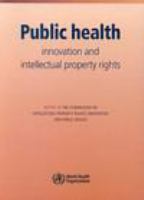 Public health, innovation and intellectual property rights report of the Commission on Intellectual Property Rights, Innovation and Public Health.