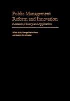 Public management reform and innovation research, theory, and application /