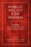 Public policy for women : the state, income security and labour market issues /